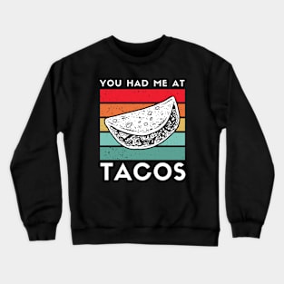 You Had Me At Tacos Vintage Funny Crewneck Sweatshirt